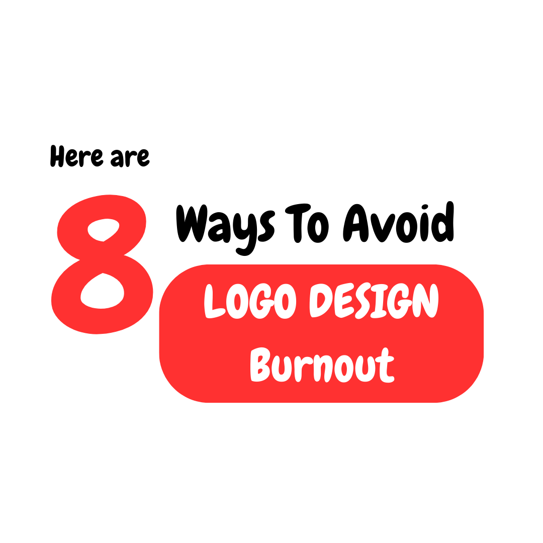 8 Ways To Avoid LOGO DESIGN Burnout