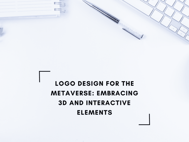Logo Design for the Metaverse: Embracing 3D and Interactive Elements